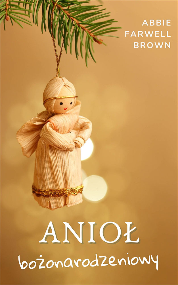 Okładka książki Anioł bożonarodzeniowy - Abbie Farwell Brown